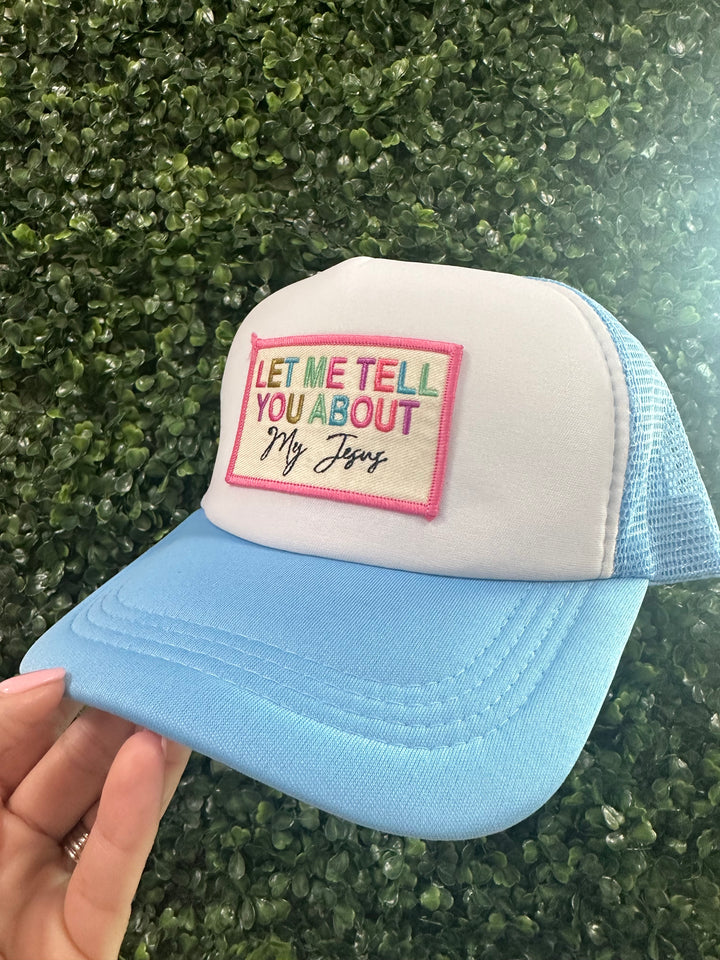 Let Me Tell You About My Jesus Trucker Hat